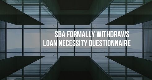 SBA Formally withdraws loan necessity questionnaire