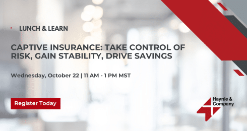 Lunch & Learn event on captive insurance, October 22, 11 AM-1 PM MST. Register today.