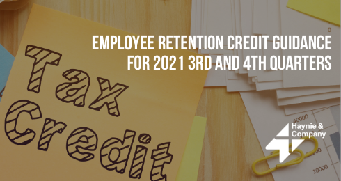 Employee Retention Credit Guidance 2021 for 3rd and 4th quarters, finance documents with Haynie logo.