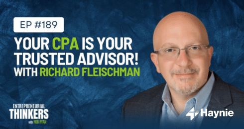 Richard Fleischman on entrepreneurial CPAs as trusted advisors, podcast EP #189 with Haynie.