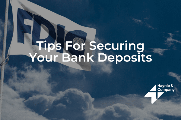 FDIC flag with text: Tips for Securing Your Bank Deposits, Haynie logo lower right.