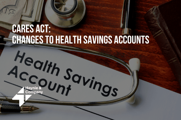 CARES Act changes to Health Savings Accounts document with stethoscope and money.